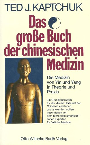 Stock image for Das groe Buch der chinesischen Medizin. (6370 594). Die Medizin von Yin und Yang in Theorie und Praxis for sale by Versandantiquariat Felix Mcke