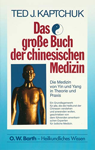 Beispielbild fr Das groe Buch der chinesischen Medizin: Die Medizin von Yin und Yang in Theorie und Praxis zum Verkauf von medimops