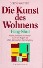Die Kunst des Wohnens : Feng-Shui ; Planen, Gestalten, Einrichten nach den Regeln der alten chine...