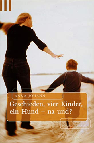 Stock image for Geschieden, vier Kinder, ein Hund - na und? TB for sale by Deichkieker Bcherkiste