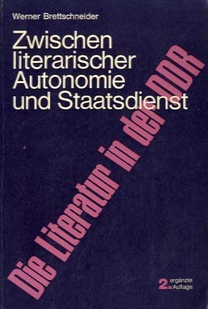 Beispielbild fr Die Literatur in der DDR: Zwischen literarischer Autonomie und Staatsdienst zum Verkauf von Kultgut