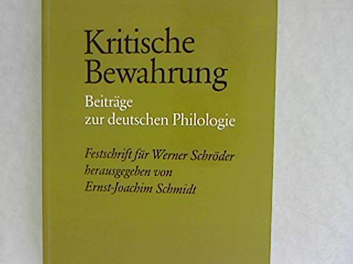 Beispielbild fr Kritische Bewahrung. Beitr. z. dt. Philologie. Festschrift f. Werner Schrder z. 60. Geburtstag. zum Verkauf von Antiquariat Kai Gro