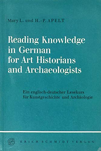 Reading Knowledge in German: A Course for Art Historians and Archaeologists (Ein Englisch-Deutscher Lesekurs fur Kunstgeschichte und Archaologie) (German and English Edition) (9783503007998) by Mary L. Apelt; Hans-Peter Apelt