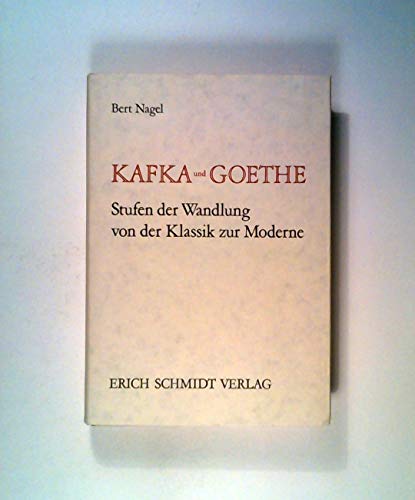 Beispielbild fr Kafka und Goethe - Stufen der Wandlung von der Klassik zur Moderne. zum Verkauf von Antiquariat Librarius