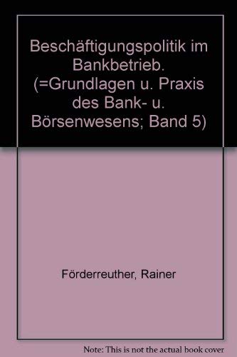 Beispielbild fr Beschftigungspolitik im Bankbetrieb - Rationalisierung, Personalanpassung und Angebotsvariation als Massnahmen zum Ausgleich periodischer Beschftigungsschwankungen zum Verkauf von Versandantiquariat Kerzemichel