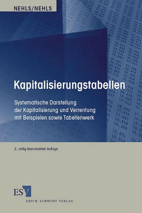 Kapitalisierungstabellen: Systemat. Darst. d. Kapitalisierung u. Verrentung mit Beispielen sowie Tabellenwerk (German Edition) (9783503015535) by Nehls, JuÌˆrgen