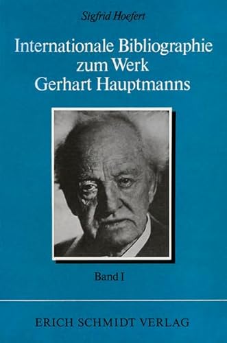 Stock image for Internationale Bibliographie zum Werk Gerhart Hauptmanns I. Band (Verffentlichungen der Gerhart-Hauptmann-Gesellschaft e. V. (VGH), Band 3) for sale by medimops