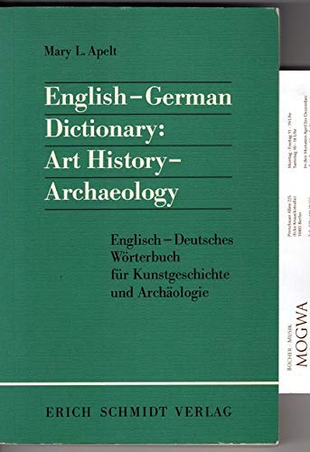 English-German dictionary, art history-archaeology =: English-deutsches WoÌˆrterbuch fuÌˆr Kunstgeschichte und ArchaÌˆologie (9783503022595) by Apelt, Mary L