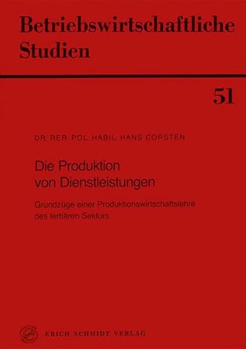 Beispielbild fr Die Produktion von Dienstleistungen: Grundzge einer Produktionswirtschaftslehre des tertiren Sektors (Betriebswirtschaftliche Studien, Band 51) zum Verkauf von medimops