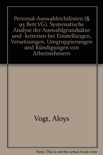 Imagen de archivo de Personal-Auswahlrichtlinien ( 95 Betr.VG). Systematische Analyse der Auswahlgrundstze und -kriterien bei Einstellungen, Versetzungen, Umgruppierungen und Kndigungen von Arbeitnehmern a la venta por medimops