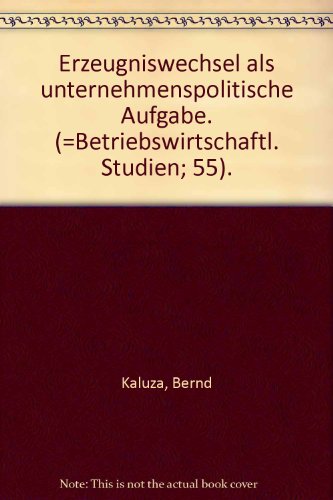 Stock image for Erzeugniswechsel als unternehmenspolitische Aufgabe : integrative Lsungen aus betriebswirtschaftlicher und ingenieurwissenschaftlicher Sicht. Habilitationsschrift. Betriebswirtschaftliche Studien Bd. 55. for sale by Wissenschaftliches Antiquariat Kln Dr. Sebastian Peters UG