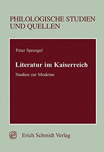 Literatur im Kaiserreich: Studien zur Moderne (Philologische Studien und Quellen) (German Edition) (9783503030644) by Sprengel, Peter