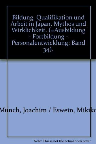 Bildung, Qualifikation und Arbeit in Japan .Mythos und Wirklichkeit