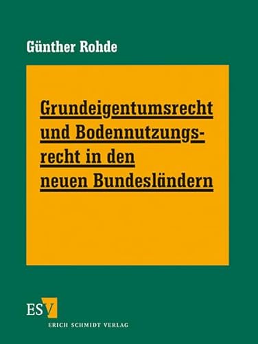 Stock image for Grundeigentumsrecht und Bodennutzungsrecht in den neuen Bundeslndern - Abonnement: Systematische Sammlung des Bundes- und Landesrechts, aktueller Arbeitshinweise und bei Altfllen zu beachtender Vorschriften der ehemaligen DDR for sale by Buchpark