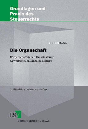 Die Organschaft: KoÌˆrperschaftsteuer, Umsatzsteuer, Gewerbesteuer (Grundlagen und Praxis des Steuerrechts) (German Edition) (9783503035045) by Schuhmann, Helmut