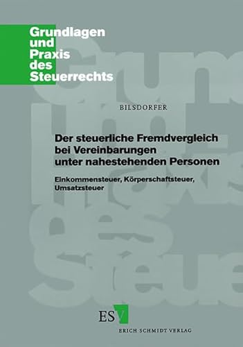 Stock image for Der steuerliche Fremdvergleich bei Vereinbarungen unter nahestehenden Personen: - Einkommensteuer, Krperschaftsteuer, Umsatzsteuer - (Grundlagen und Praxis des Steuerrechts, Band 34) for sale by medimops