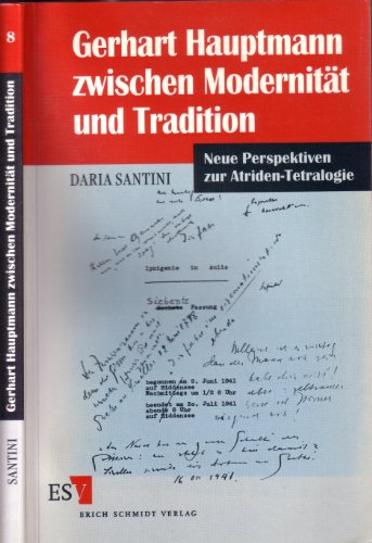 Gerhart Hauptmann zwischen ModernitÃ¤t und Tradition: Neue Perspektiven zur Atriden-Tetralogie - Santini, Daria