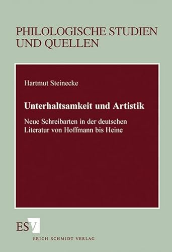 Unterhaltsamkeit und Artistik: Neue Schreibarten in der deutschen Literatur von Hoffmann bis Heine (Philologische Studien und Quellen) (9783503037957) by Steinecke, Hartmut