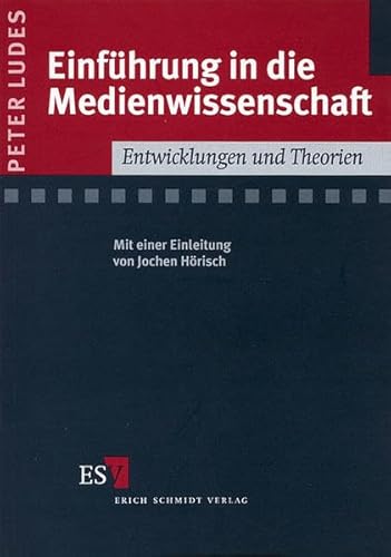 Einführung in die Medienwissenschaft. Entwicklungen und Theorien