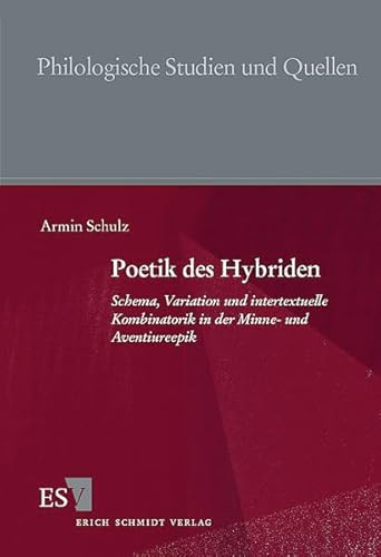 Poetik des Hybriden: Schema, Variation und intertextuelle Kombinatorik in der Minne- und Aventiureepik : Willehalm von Orlens, Partonopier und Meliur, ... Studien und Quellen) (German Edition) (9783503049646) by Armin Schulz
