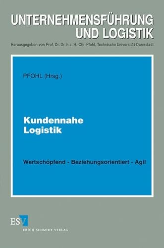 Kundennahe Logistik. WertschÃ¶pfend. Agil. Beziehungsorientiert. (9783503050345) by Pfohl, Hans-Christian