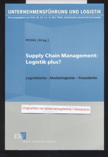 Supply Chain Management: Logistik Plus? Logistikkette. Marketingkette. Finanzkette. (9783503058891) by Berentzen, Dieter; BÃ¶lzing, Dieter; Ester, Birgit; Pfohl, Hans-Christian