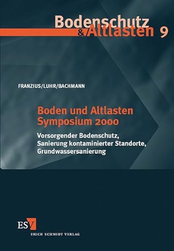 Imagen de archivo de Boden und Altlasten Symposium 2000 Vorsorgender Bodenschutz, Sanierung kontaminierter Standorte, Grundwassersanierung a la venta por Buchpark