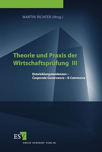 9783503059881: Theorie und Praxis der Wirtschaftsprfung 3. Entwicklungstendenzen - Corporate Governance - E- Commerce.