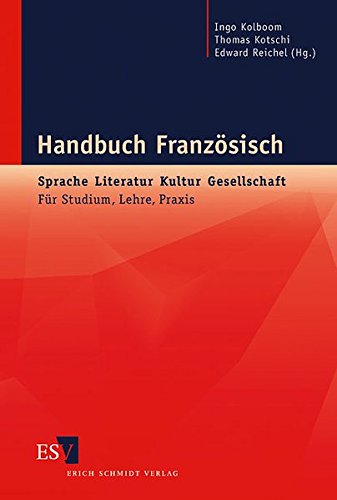 Handbuch Französisch. Sprache - Literatur - Kultur - Gesellschaft. Für Studium, Lehre, Praxis. - Kolboom, Ingo, Kotschi, Thomas und Reichel, Edward (Hrsg.).