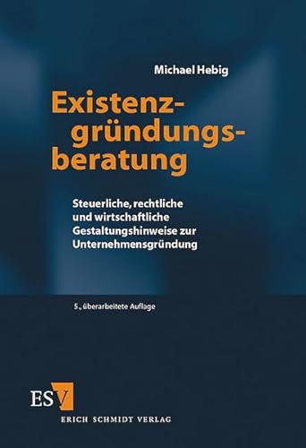 Stock image for Existenzgrndungsberatung: Steuerliche, rechtliche und wirtschaftliche Gestaltungshinweise zur Unternehmensgrndung for sale by medimops