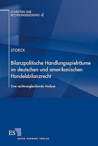 9783503063857: Bilanzpolitische Handlungsspielrume im deutschen und amerikanischen Handelsbilanzrecht: Eine rechtsvergleichende Analyse