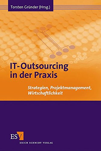 IT-Outsourcing in der Praxis. Strategien, Projektmanagement, Wirtschaftlichkeit - Istrati, Panait