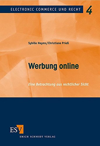 Werbung online: eine Betrachtung aus rechtlicher Sicht. Electronic commerce und Recht; Bd. 4 - Heyms, Sybille und Christiane Prieß