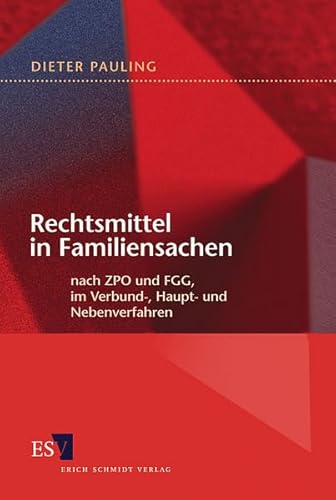 Rechtsmittel in Familiensachen: nach ZPO und FGG, im Verbund-, Haupt- und Nebenverfahren. - Pauling, Dieter