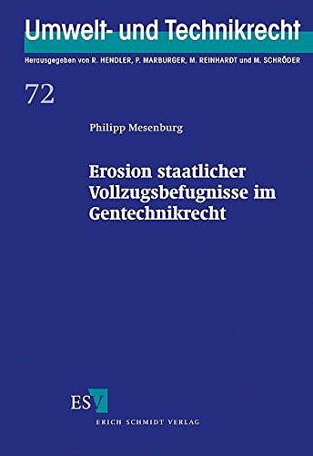 Erosion staatlicher Vollzugsbefugnisse im Gentechnikrecht. (9783503074655) by Philipp Mesenburg