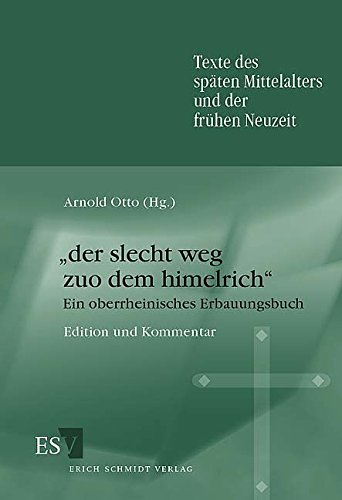 9783503079476: Der slecht weg zuo dem himelrich: Ein oberrheinisches Erbauungsbuch. Edition und Kommentar