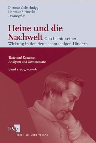 Stock image for Heine und die Nachwelt. Geschichte seiner Wirkung in den deutschsprachigen Lndern. Texte und Kontexte, Analysen und Kommentare. Band 3: 1957-2006. for sale by Antiquariat Matthias Wagner