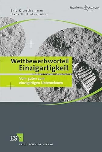 Stock image for Wettbewerbsvorteil Einzigartigkeit. Vom guten zum einzigartigen Unternehmen for sale by medimops