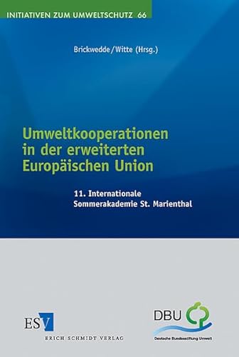 9783503093601: Umweltkooperationen in der erweiterten Europischen Union: 11. Internationale Sommerakademie St. Marienthal (Initiativen zum Umweltschutz, Band 66)