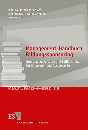 9783503093885: Management-Handbuch Bildungssponsoring: Grundlagen, Anstze und Fallbeispiele fr Sponsoren und Gesponserte