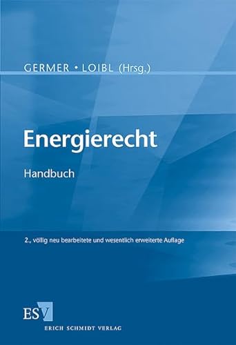 Energierecht: Handbuch - Germer, Christoph und Helmut Loibl