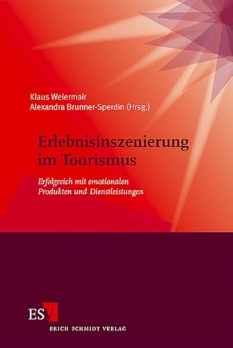 Stock image for Erlebnisinszenierung Im Tourismus: Erfolgreich Mit Emotionalen Produkten Und Dienstleistungen. Mit Beitr. In Engl. Sprache for sale by Revaluation Books