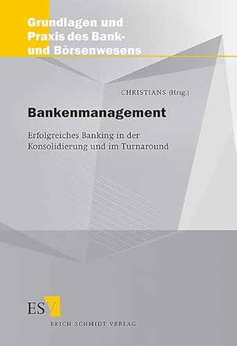 Beispielbild fr Bankenmanagement: Erfolgreiches Banking in der Konsolidierung und im Turnaround Grundlagen und Praxis des Bank- und Brsenwesens, Band 44 Bankbetriebslehre Bankenmanagement Banking Bankmanager Bankstrategien Bankwirtschaft Konsolidierung Christians, Prof. Dr. Uwe; Andersen, Thomas; Brunner, Dr. Wolfgang L.; Clermont, Dr. Alois; Diemer, Hauke; Engler, Toralf; Erb, Dr. Thoralf; Gerdsmeier, Stefan; Hellwig, Susanne B.; Hempel, Dr. Kay; Huxoll, Rolf; Kipker, Dr. Ingo; Klement, Markus; Kriete, Ursula; Prager, Gert; Schfer, Frank; Schmeisser, Dr. Wilhelm; Schlper, Siegfried and Steven, Jrgen zum Verkauf von BUCHSERVICE / ANTIQUARIAT Lars Lutzer