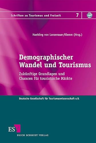 Demographischer Wandel und Tourismus: Zukünftige Grundlagen und Chancen für touristische Märkte von Christoph Haehling von Lanzenauer und Kristiane Klemm - Christoph Haehling von Lanzenauer und Kristiane Klemm