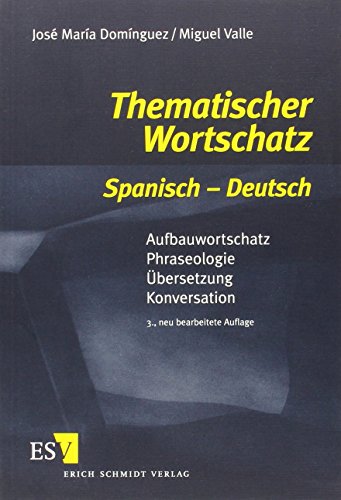 Beispielbild fr Thematischer Wortschatz Spanisch - Deutsch: Aufbauwortschatz - Phraseologie - bersetzung - Konversation zum Verkauf von medimops