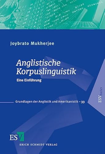 Beispielbild fr Anglistische Korpuslinguistik: Eine Einfhrung - Grundlagen der Anglistik und Amerikanistik-33 zum Verkauf von medimops