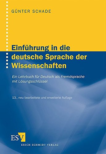 EinfÃ¼hrung in die deutsche Sprache der Wissenschaften: Ein Lehrbuch fÃ¼r Deutsch als Fremdsprache. Mit LÃ¶sungschlÃ¼ssel (9783503098729) by Schade, GÃ¼nter