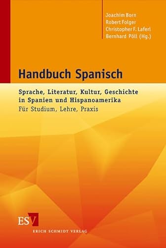 Handbuch Spanisch: Sprache, Literatur, Kultur, Geschichte in Spanien und Hispanoamerika. Für Studium, Lehre, Praxis - Unknown Author