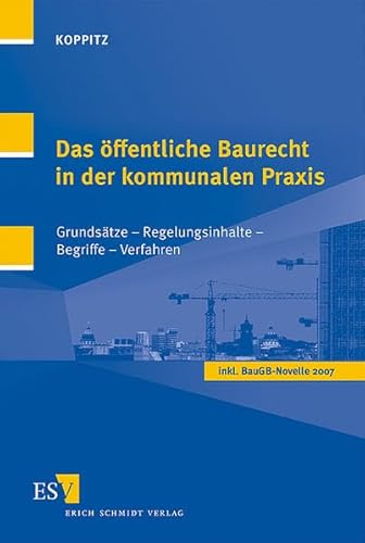 9783503100064: Das ffentliche Baurecht in der kommunalen Praxis: Grundstze - Regelungsinhalte - Begriffe - Verfahren