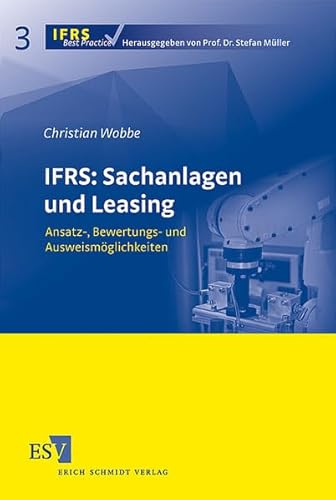 9783503100996: IFRS: Sachanlagen und Leasing: Ansatz-, Bewertungs- und Ausweismglichkeiten